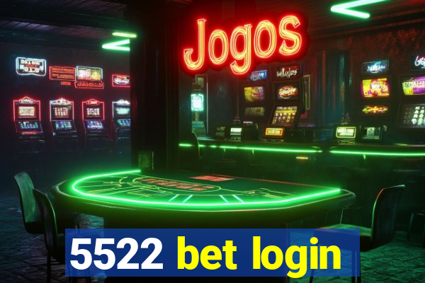 5522 bet login